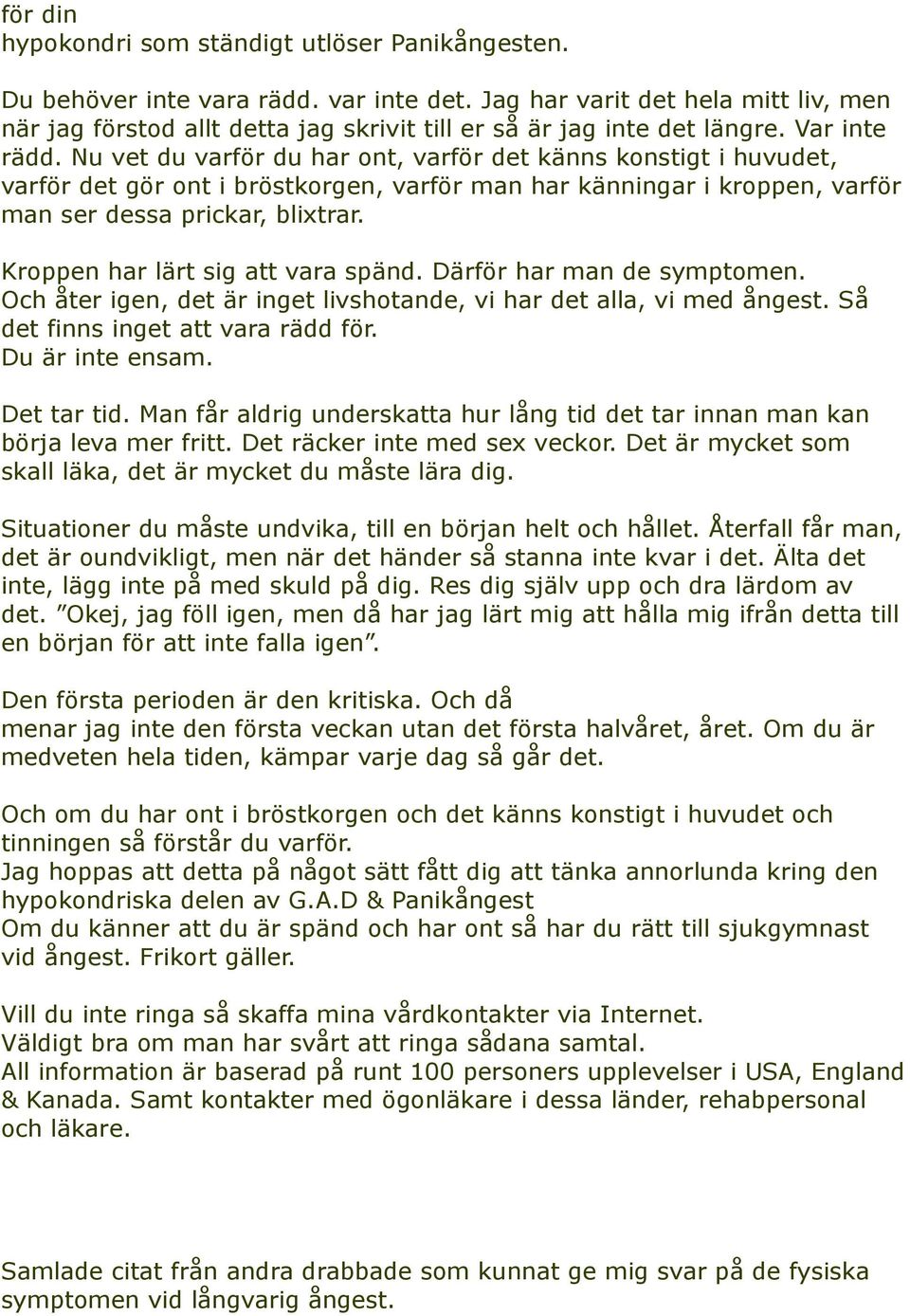 Nu vet du varför du har ont, varför det känns konstigt i huvudet, varför det gör ont i bröstkorgen, varför man har känningar i kroppen, varför man ser dessa prickar, blixtrar.