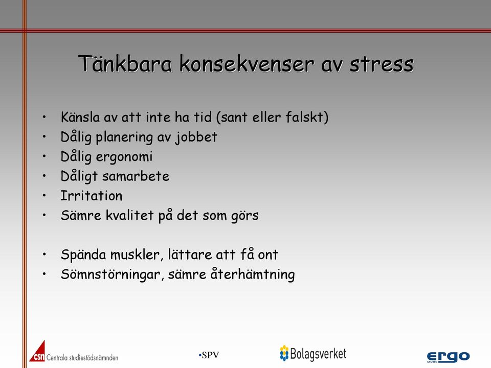 Dåligt samarbete Irritation Sämre kvalitet på det som görs