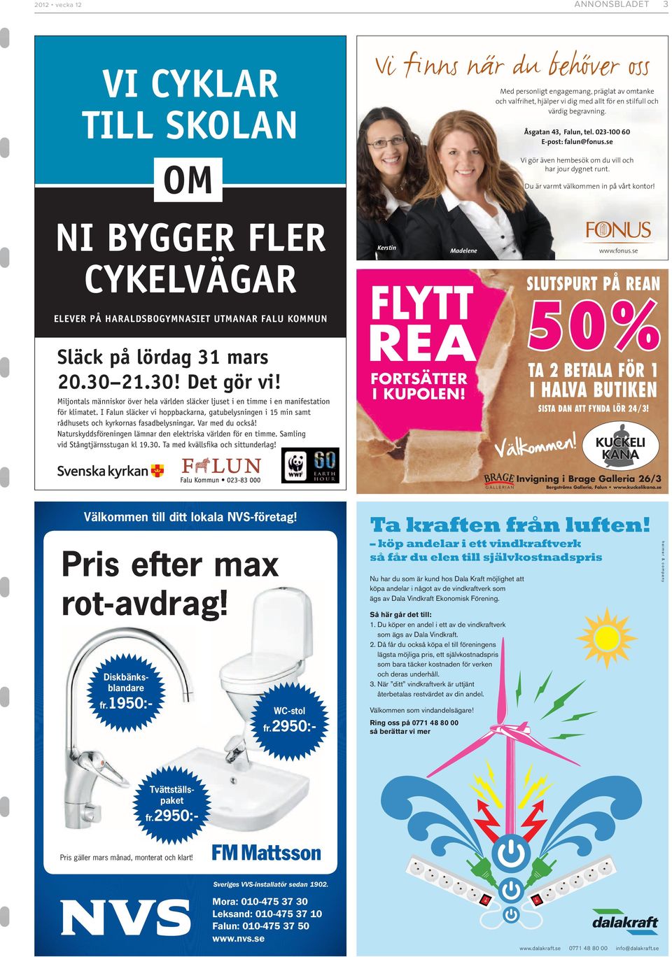 NI BYGGER FLER CYKELVÄGAR ELEVER PÅ HARALDSBOGYMNASIET UTMANAR FALU KOMMUN Släck på lördag 31 mars 20.30 21.30! Det gör vi!