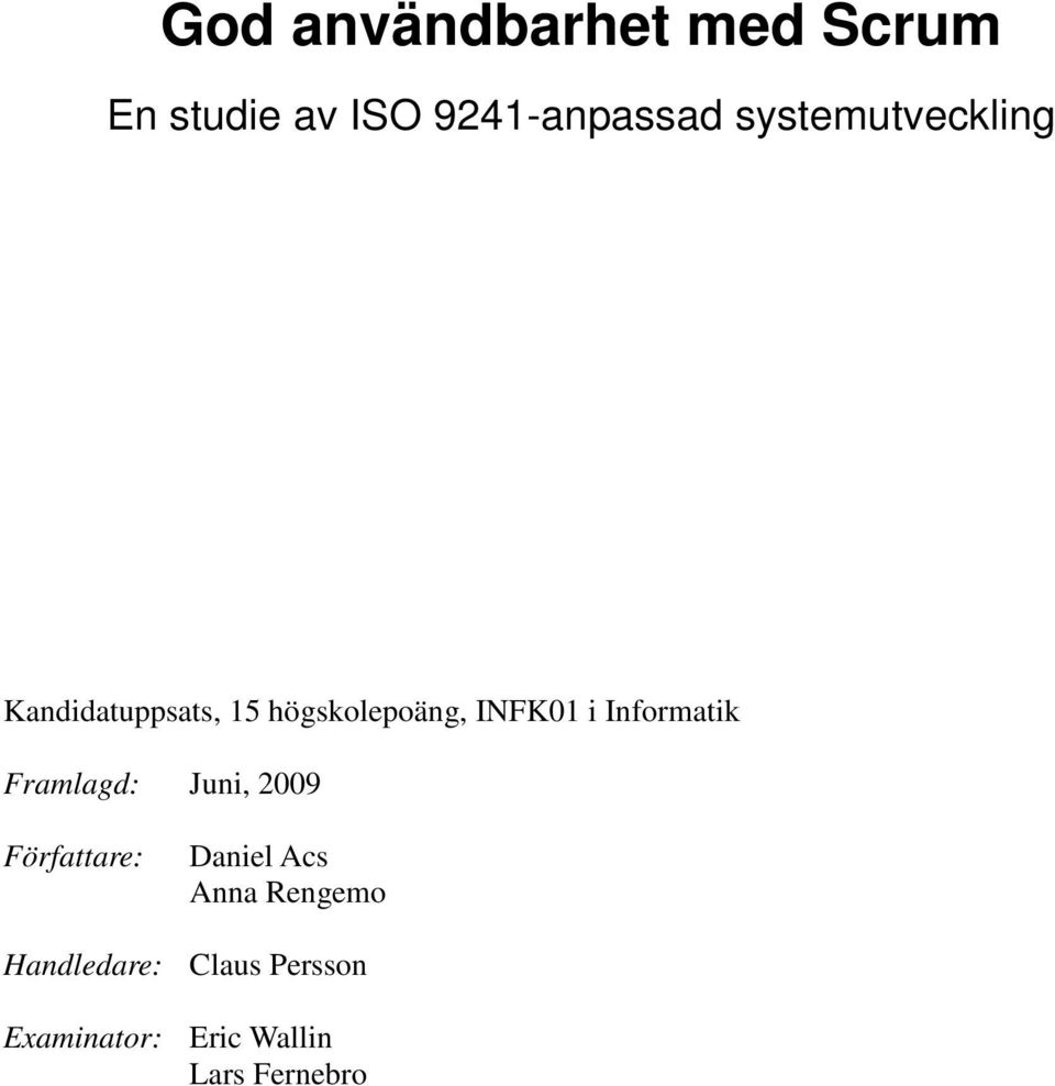 Informatik Framlagd: Juni, 2009 Författare: