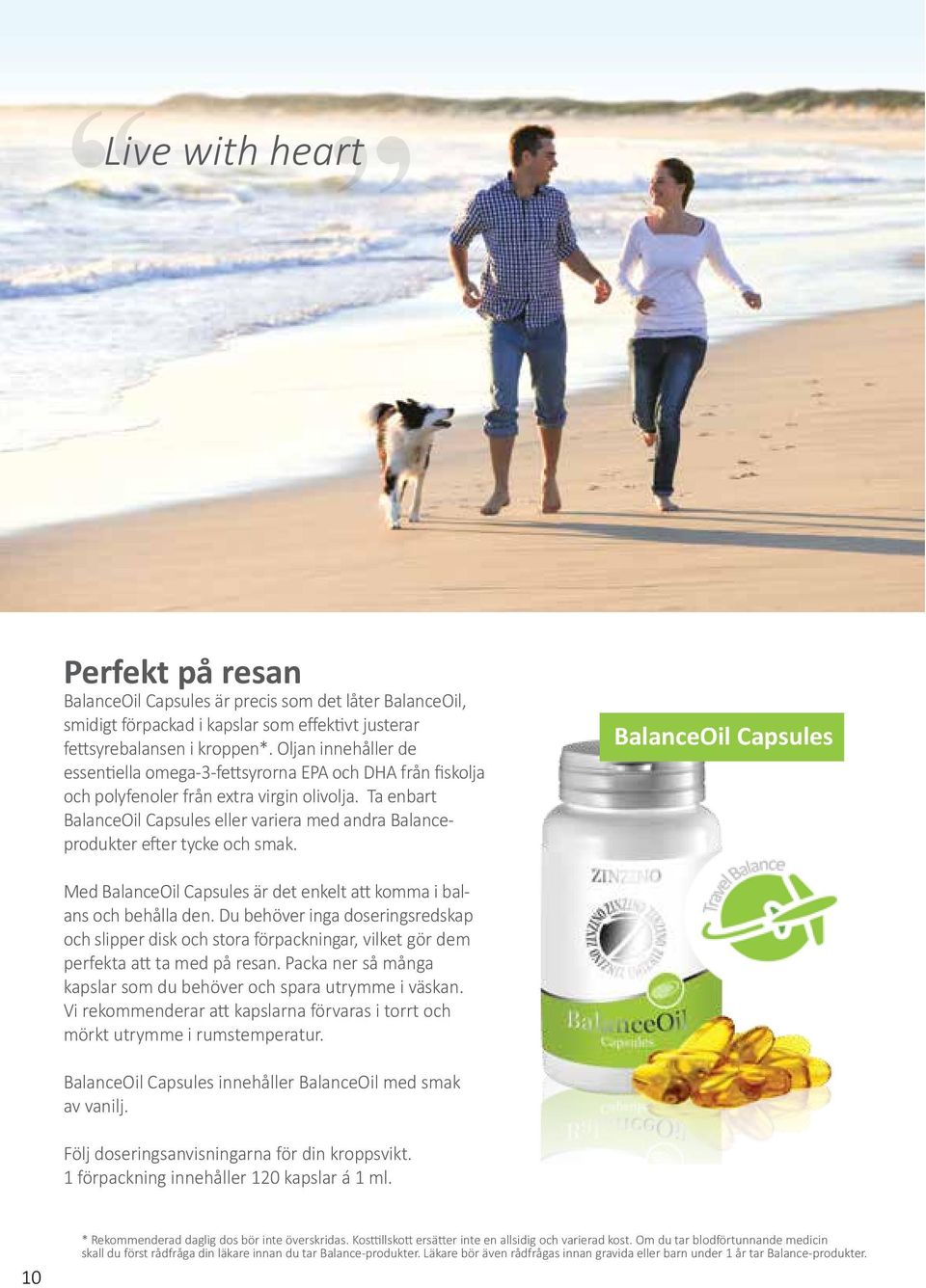 Ta enbart BalanceOil Capsules eller variera med andra Balanceprodukter efter tycke och smak. BalanceOil Capsules Med BalanceOil Capsules är det enkelt att komma i balans och behålla den.