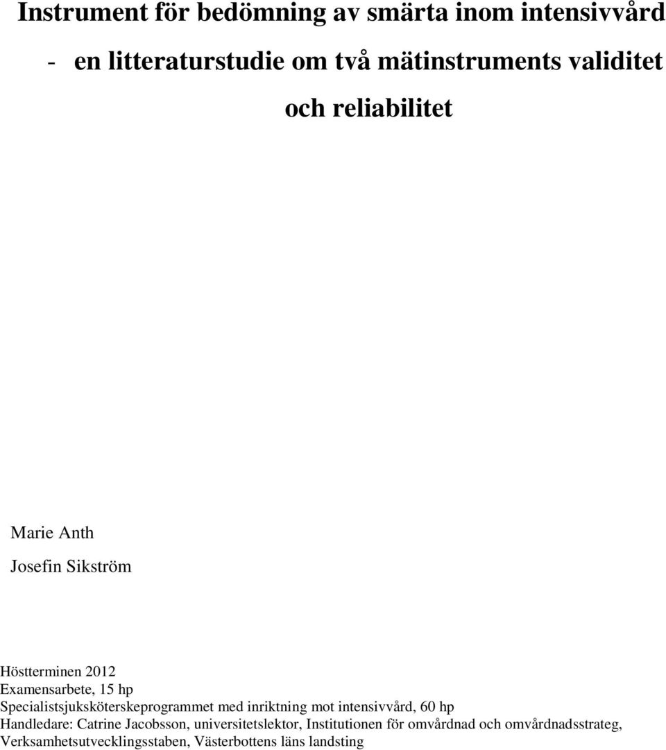 Specialistsjuksköterskeprogrammet med inriktning mot intensivvård, 6 hp Handledare: Catrine Jacobsson,