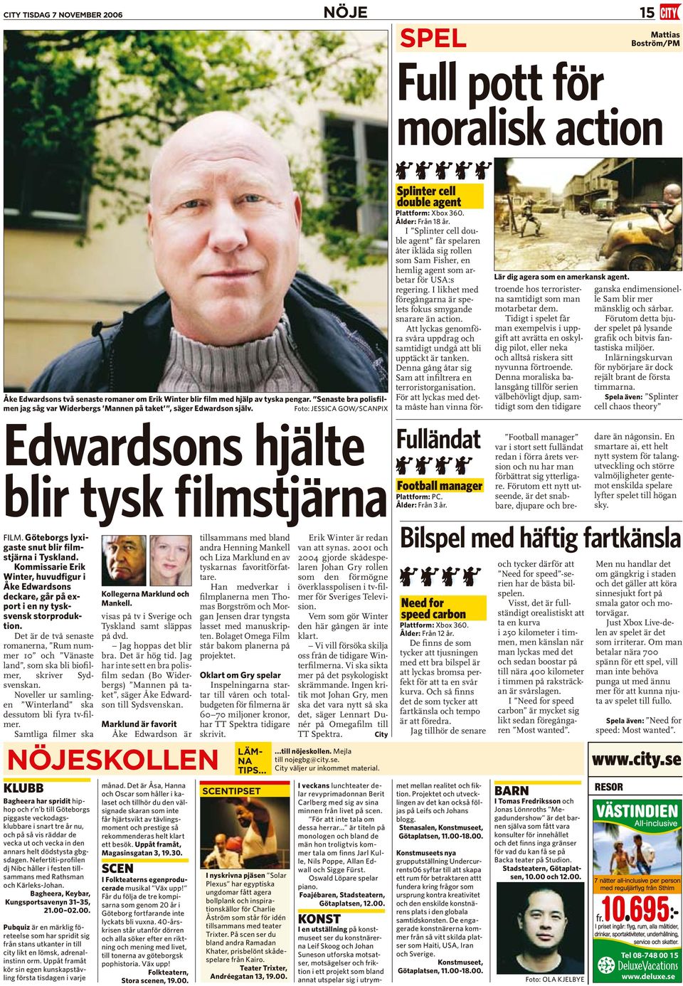 Göteborgs lyxigaste snut blir filmstjärna i Tyskland. Kommissarie Erik Winter, huvudfigur i Åke Edwardsons deckare, går på export i en ny tysksvensk storproduktion.