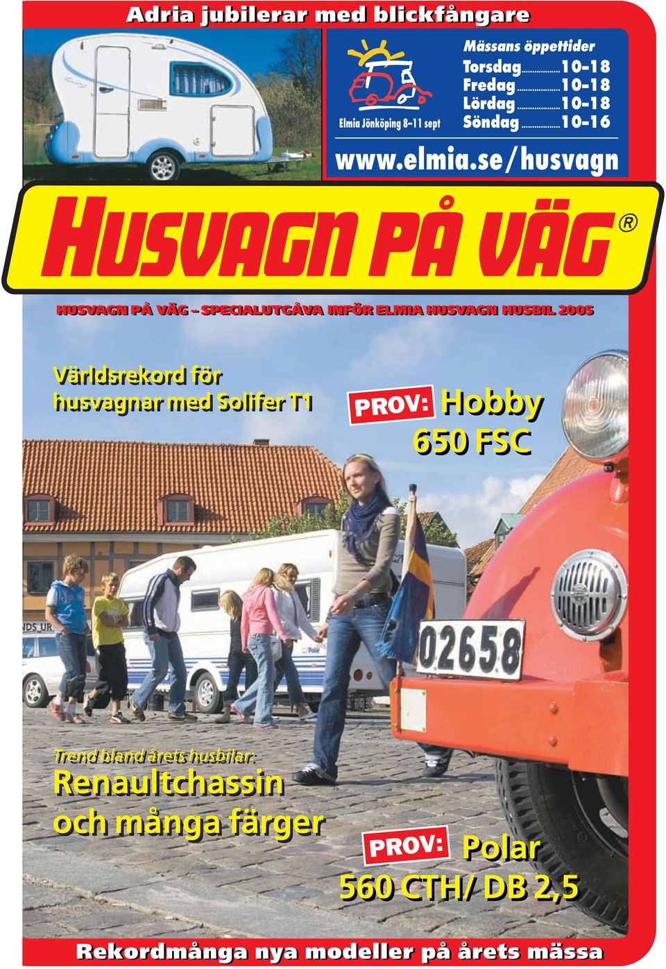 se/husvagn HUSVAGN PÅ VÄG SPECIALUTGÅVA INFÖR ELMIA HUSVAGN HUSBIL 2005 Världsrekord för husvagnar med