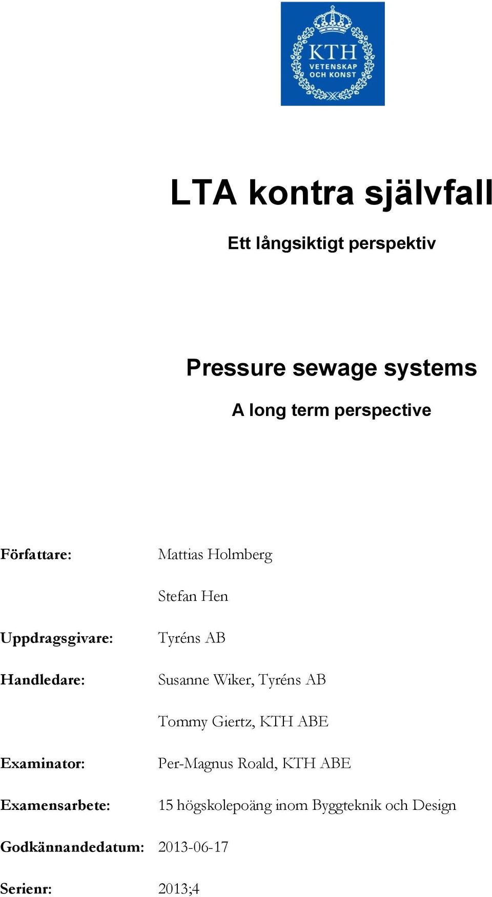 Susanne Wiker, Tyréns AB Tommy Giertz, KTH ABE Examinator: Examensarbete: Per-Magnus