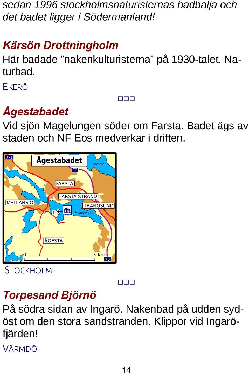 EKERÖ Ågestabadet Vid sjön Magelungen söder om Farsta.