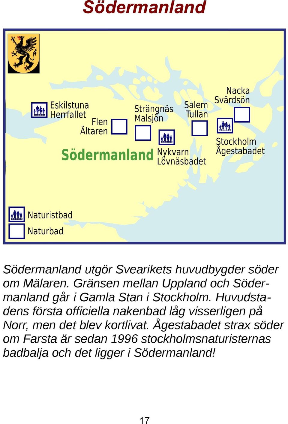 Huvudstadens första officiella nakenbad låg visserligen på Norr, men det blev