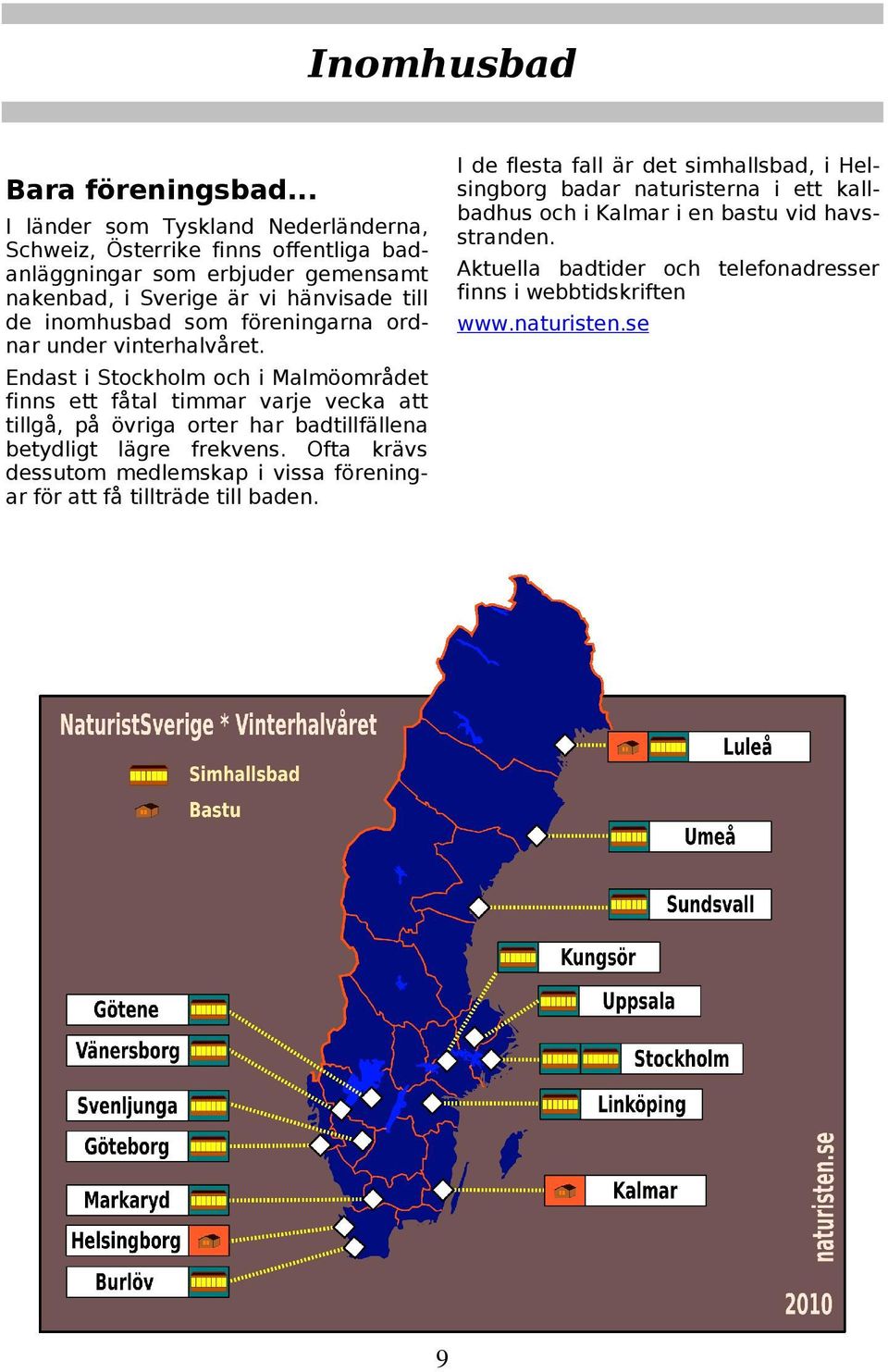 föreningarna ordnar under vinterhalvåret.