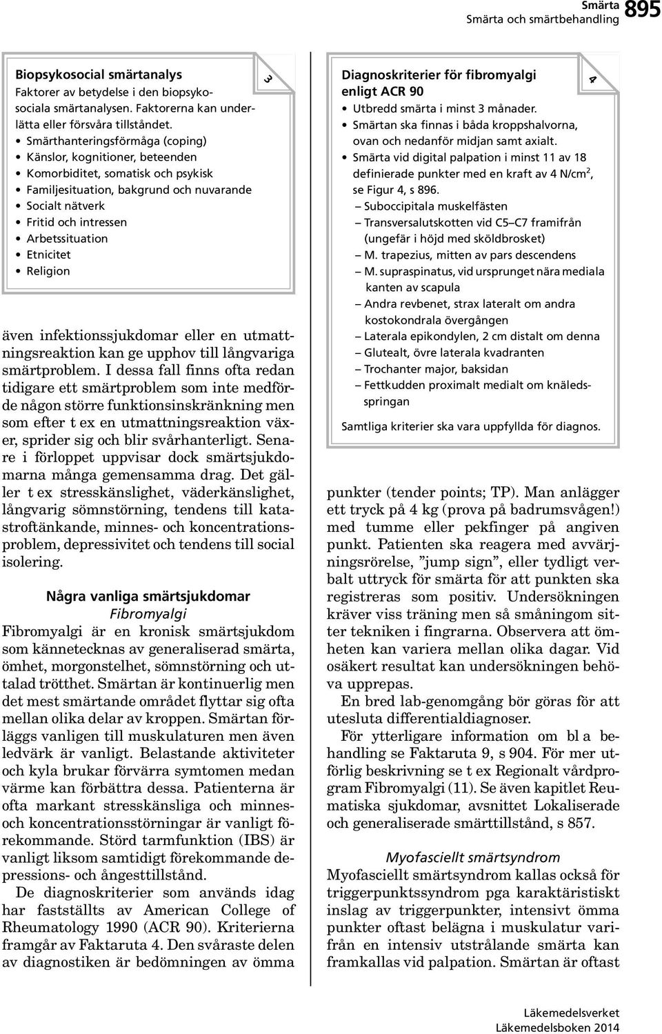 Etnicitet Religion även infektionssjukdomar eller en utmattningsreaktion kan ge upphov till långvariga smärtproblem.