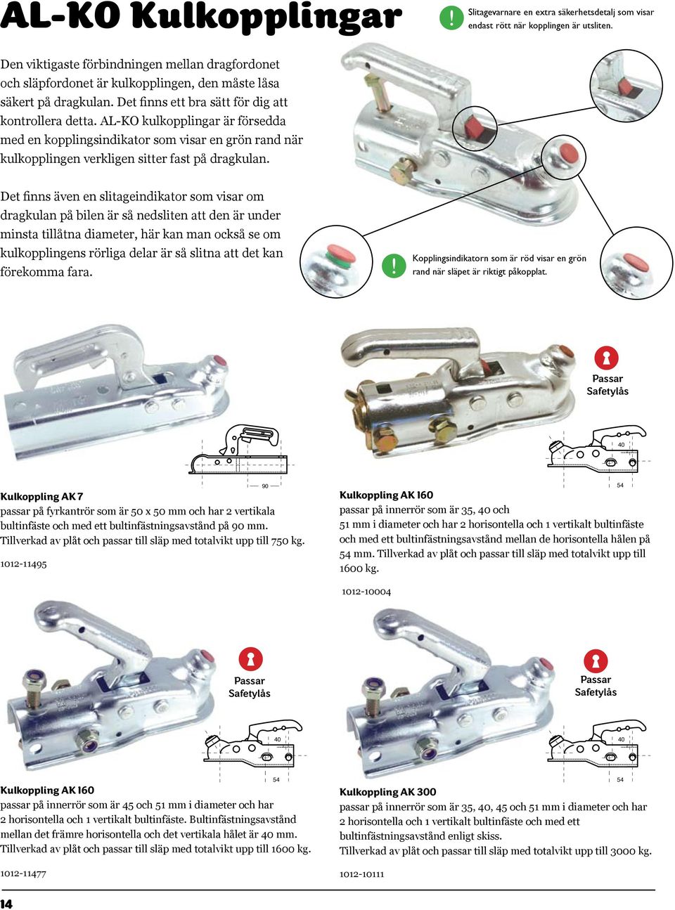AL-KO kulkopplingar är försedda med en kopplingsindikator som visar en grön rand när kulkopplingen verkligen sitter fast på dragkulan.