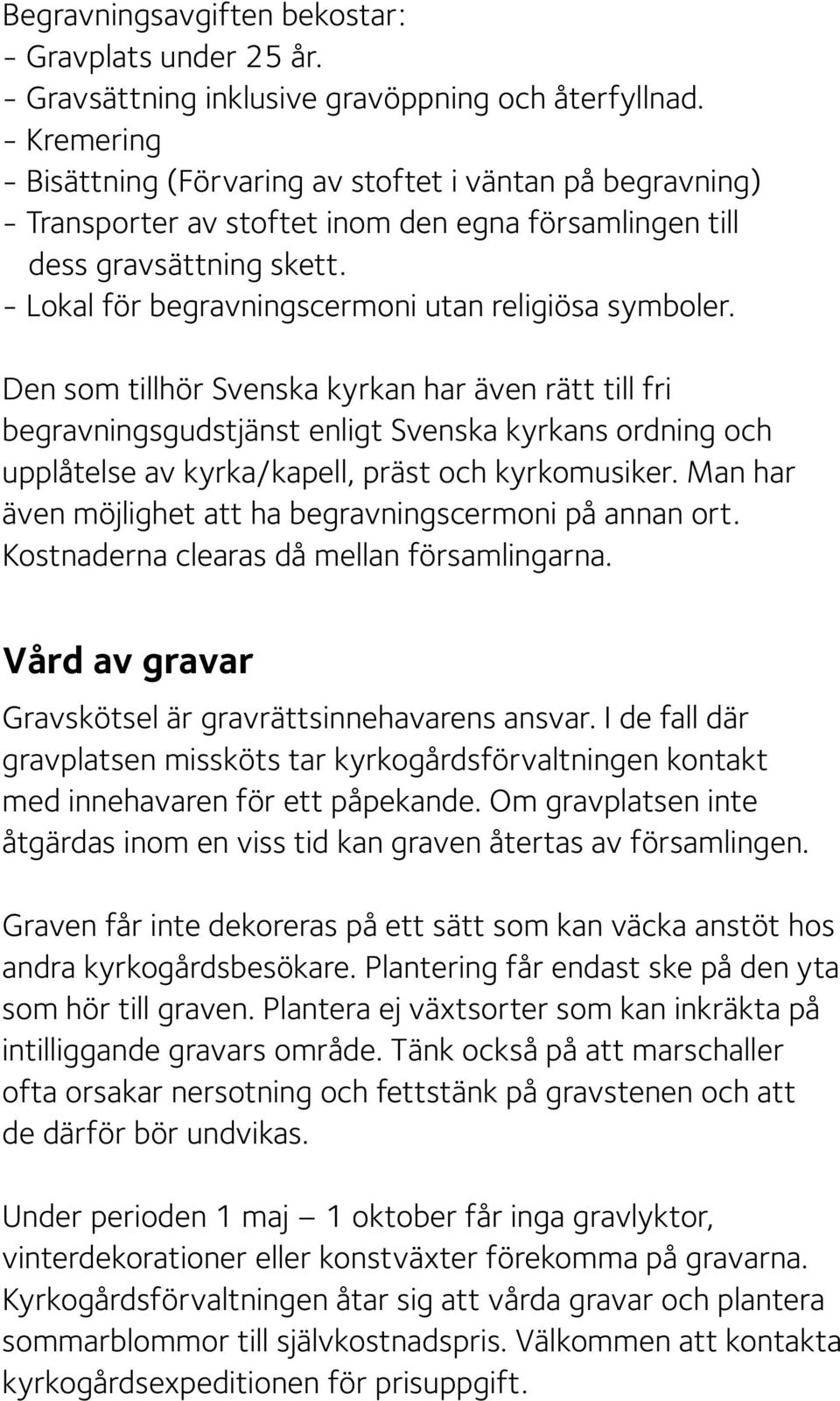 - Lokal för begravningscermoni utan religiösa symboler.