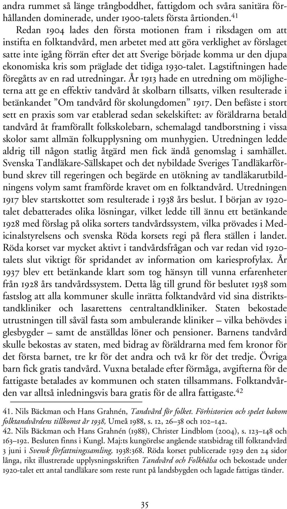 ur den djupa ekonomiska kris som präglade det tidiga 1930-talet. Lagstiftningen hade föregåtts av en rad utredningar.