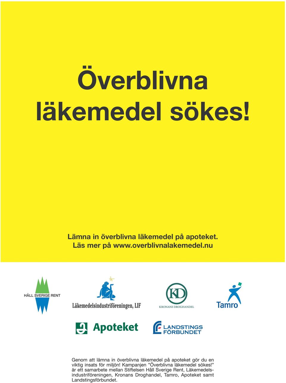 nu Genom att lämna in överblivna läkemedel på apoteket gör du en viktig insats för miljön!