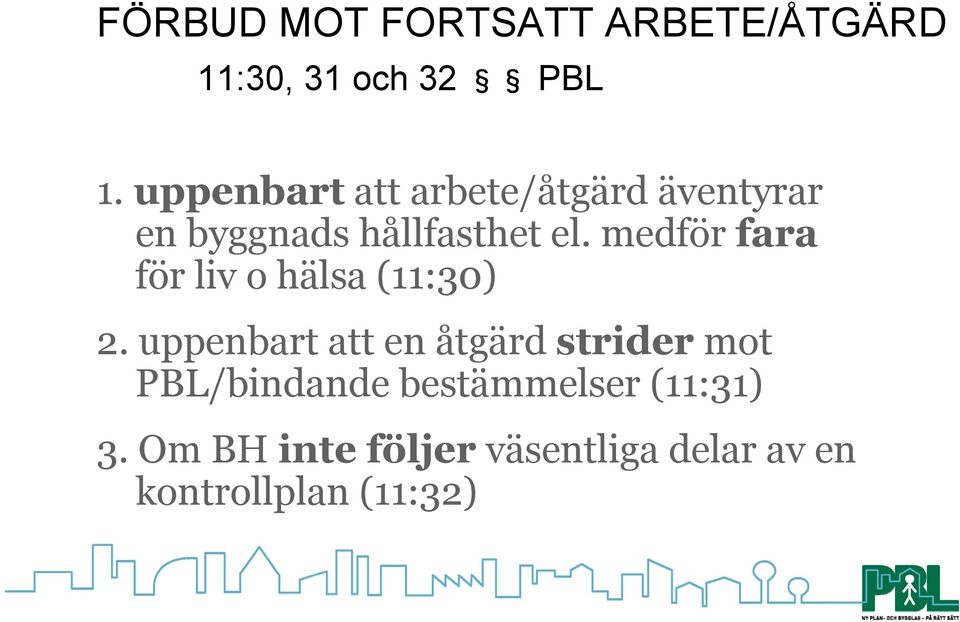 medför fara för liv o hälsa (11:30) 2.