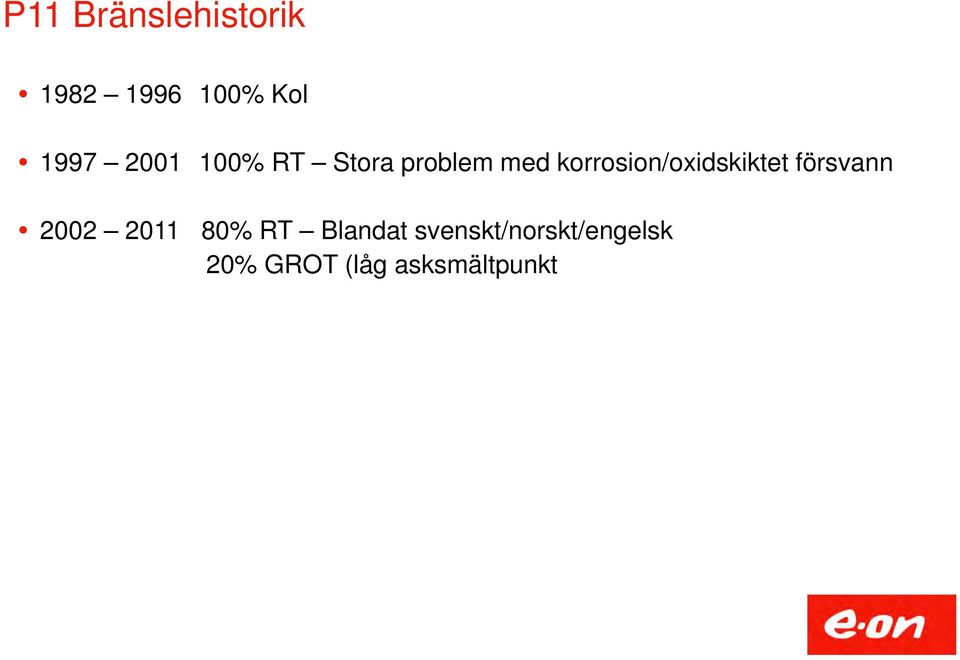 korrosion/oxidskiktet försvann 2002 2011 80%