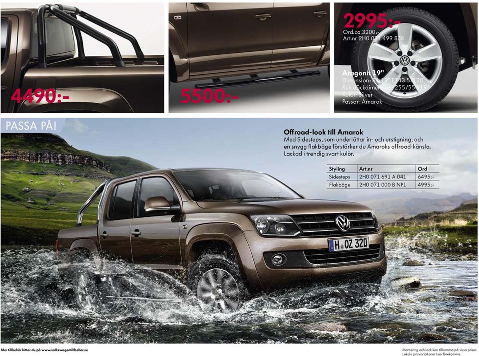 däckdimension: 255/55 R19 Kulör: Silver Passar: Amarok Offroad-look till Amarok Med Sidesteps, som