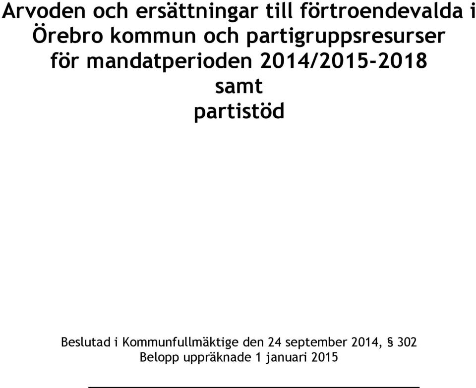 2014/2015-2018 samt partistöd Beslutad i