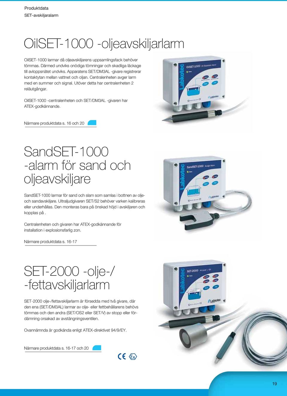 OilSET-000 -centralenheten och SET/DM3AL -givaren har ATEX-godkännande. Närmare produktdata s.