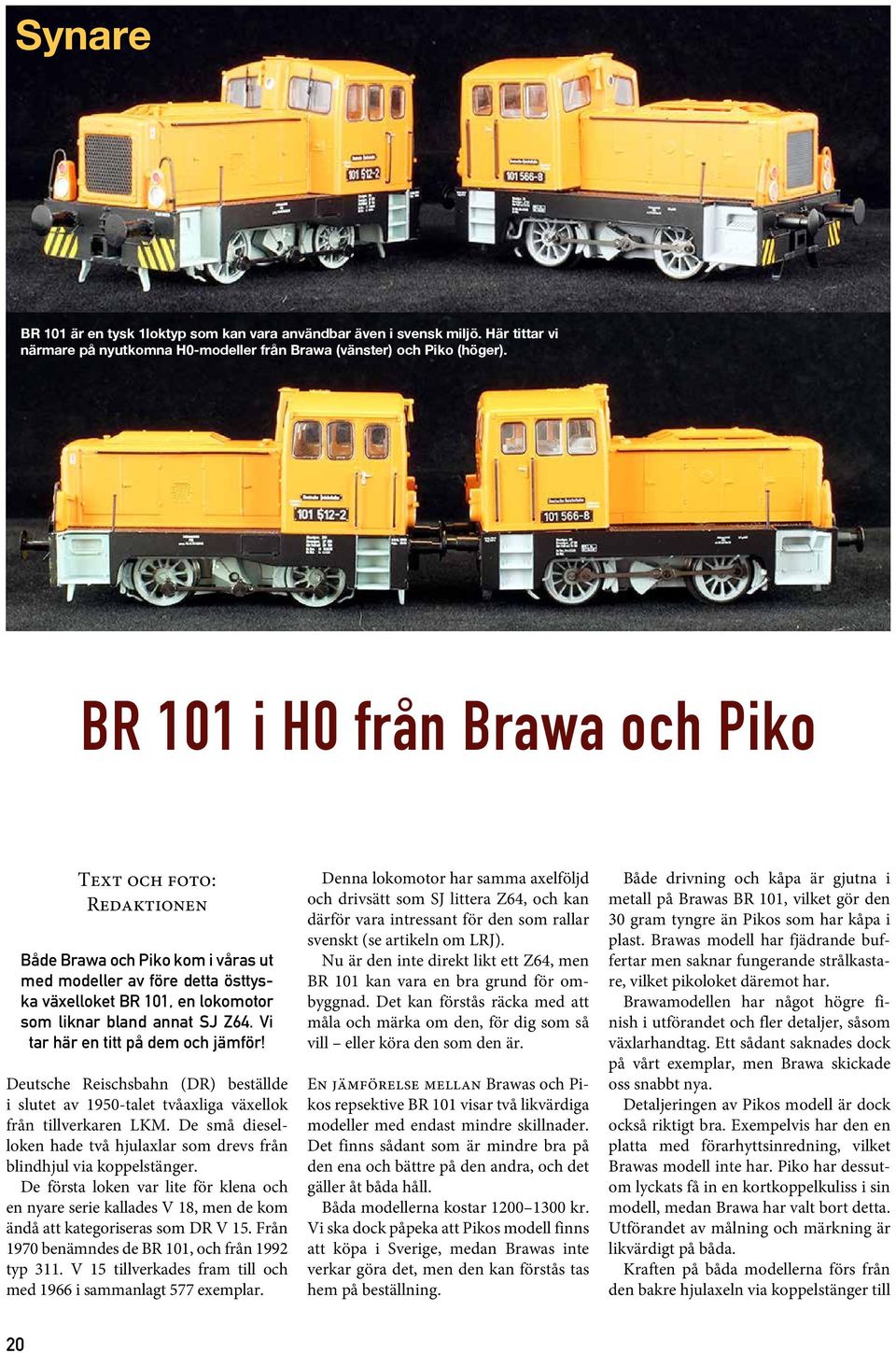 Vi tar här en titt på dem och jämför! Deutsche Reischsbahn (DR) beställde i slutet av 1950-talet tvåaxliga växellok från tillverkaren LKM.