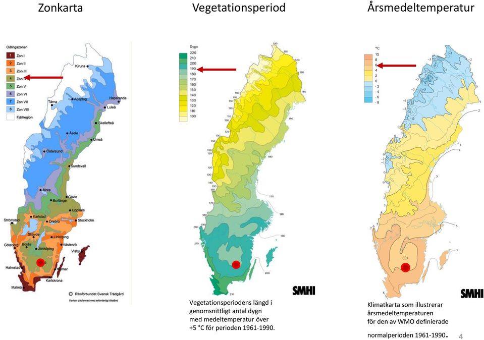 medeltemperatur över +5 C för perioden 1961-1990.