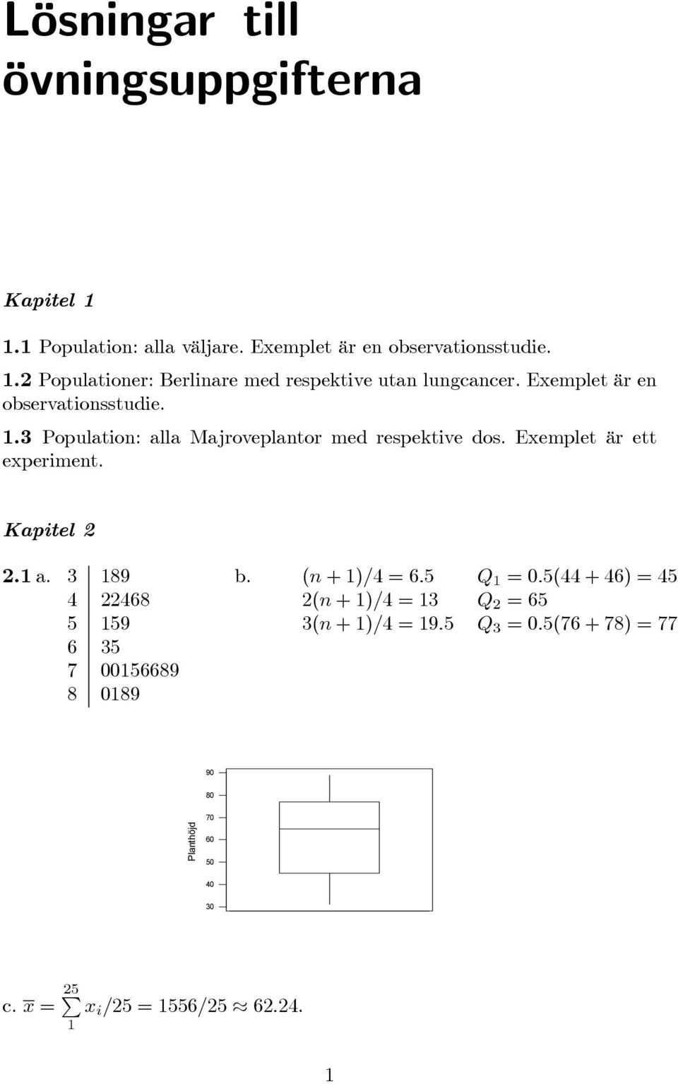 Kapitel 2 2.1 a. 3 189 4 22468 5 159 6 35 7 00156689 8 0189 b. (n +1)/4 =6.5 Q 1 =0.