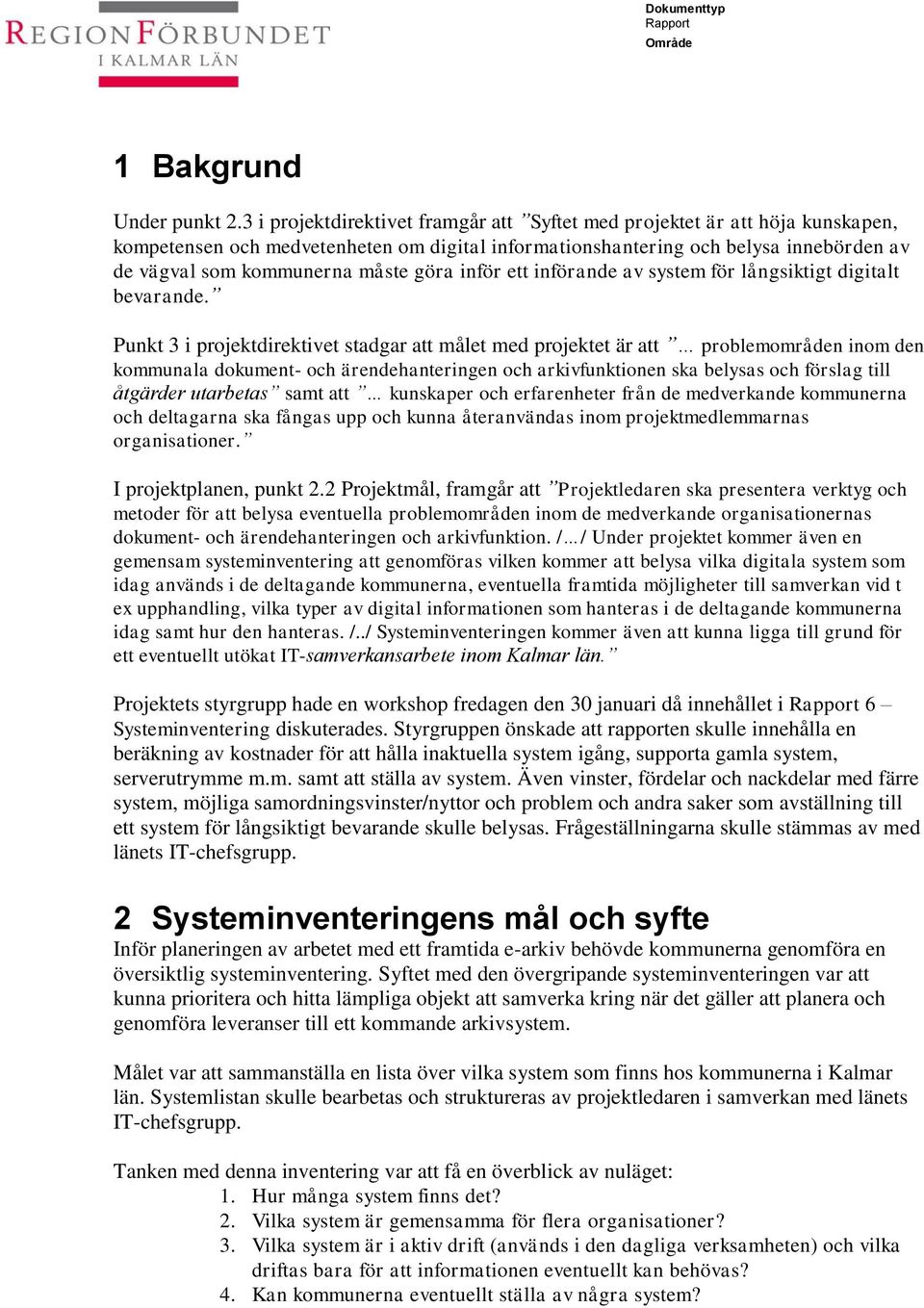 göra inför ett införande av system för långsiktigt digitalt bevarande.