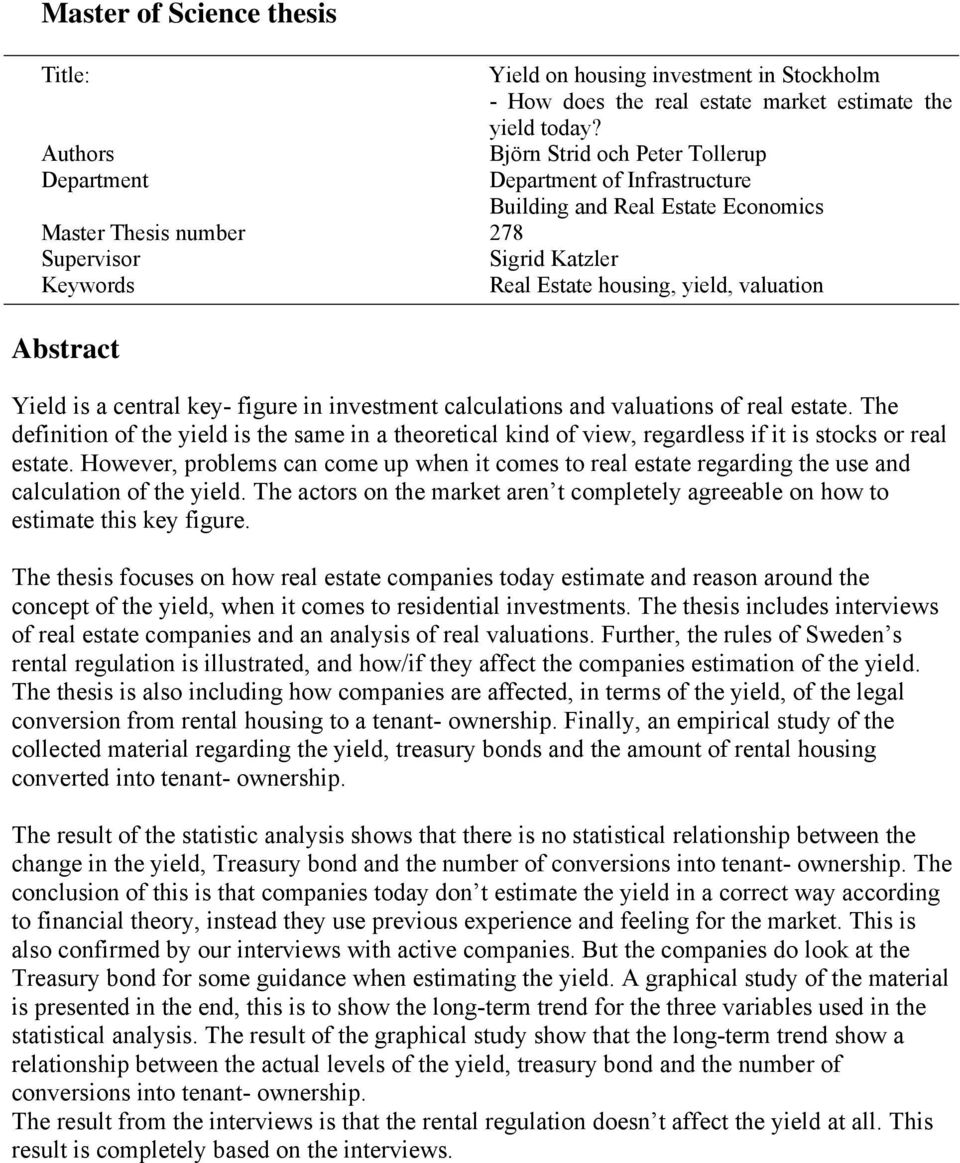 Abstract Yield is a central key- figure in investment calculations and valuations of real estate.