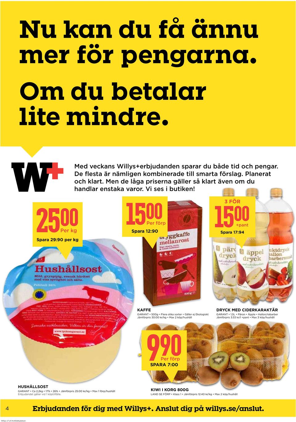 25 00 Spara 29:90 per kg 15 00 Spara 12:90 3 FÖR 15 00 +pant Spara 17:94 KAFFE GARANT 500g Flera olika sorter Gäller ej Ekologiskt Jämförpris 30:00 kr/kg Max 2 köp/hushåll DRYCK MED CIDERKARAKTÄR