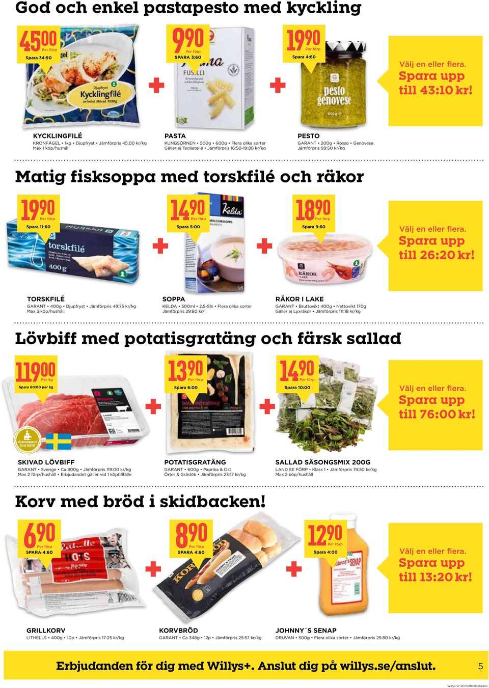 Genovese Jämförpris 99:50 kr/kg Matig fisksoppa med torskfilé och räkor 19 90 Spara 11:60 14 90 Spara 5:00 18 90 Spara 9:60 Välj en eller flera. Spara upp till 26:20 kr!