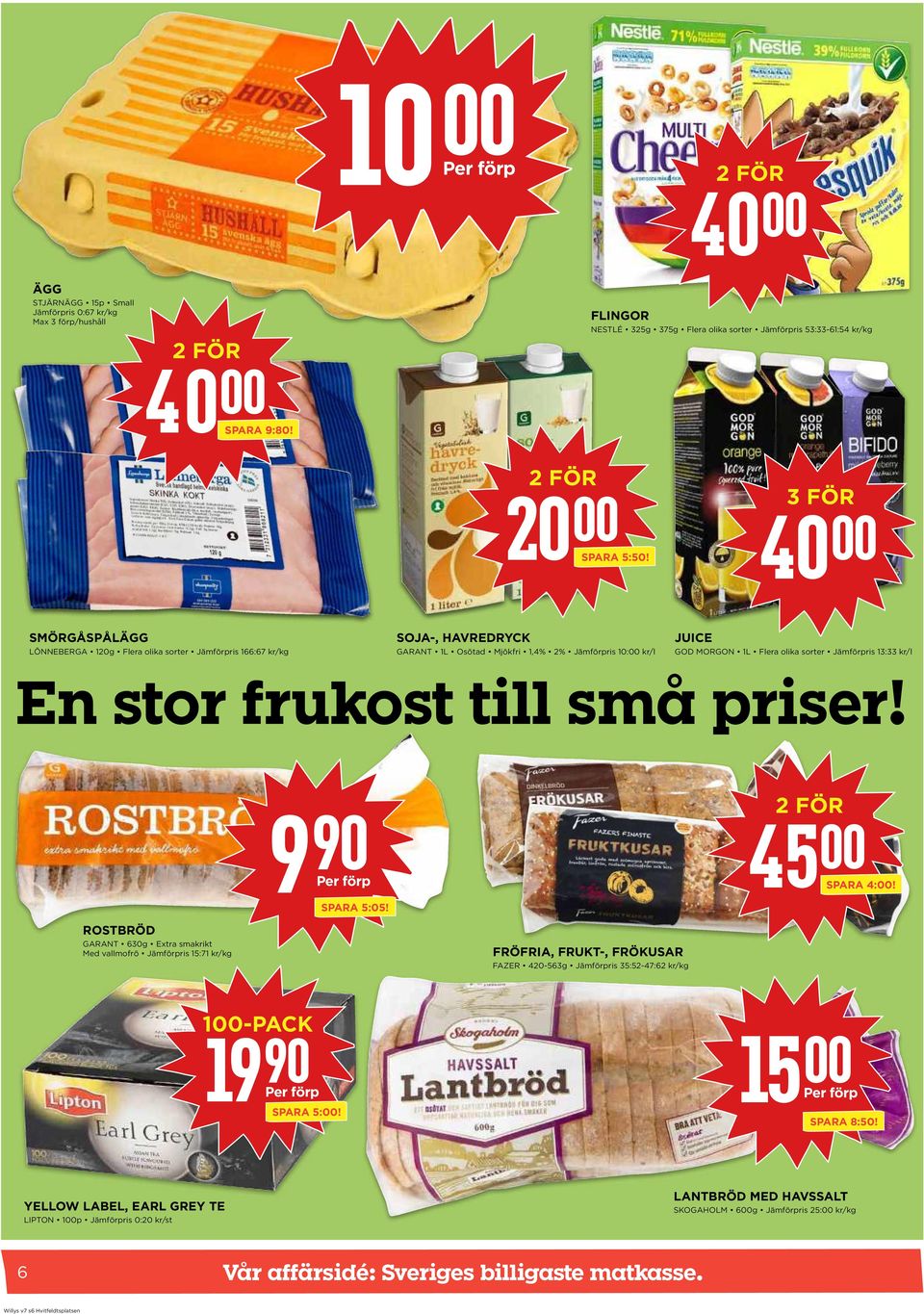 Jämförpris 13:33 kr/l En stor frukost till små priser! 9 90 Per fšrp SPARA 5:05! 45 00 SPARA 4:00!