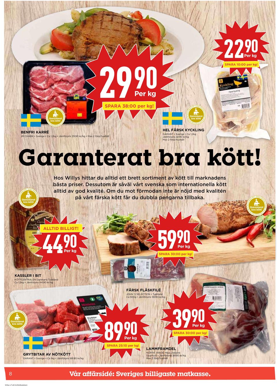 brett sortiment av kött till marknadens bästa priser. Dessutom är såväl vårt svenska som internationella kött alltid av god kvalité.
