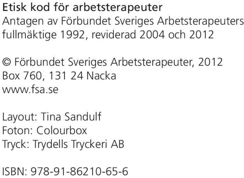 Sveriges Arbetsterapeuter, 2012 Box 760, 131 24 Nacka www.fsa.