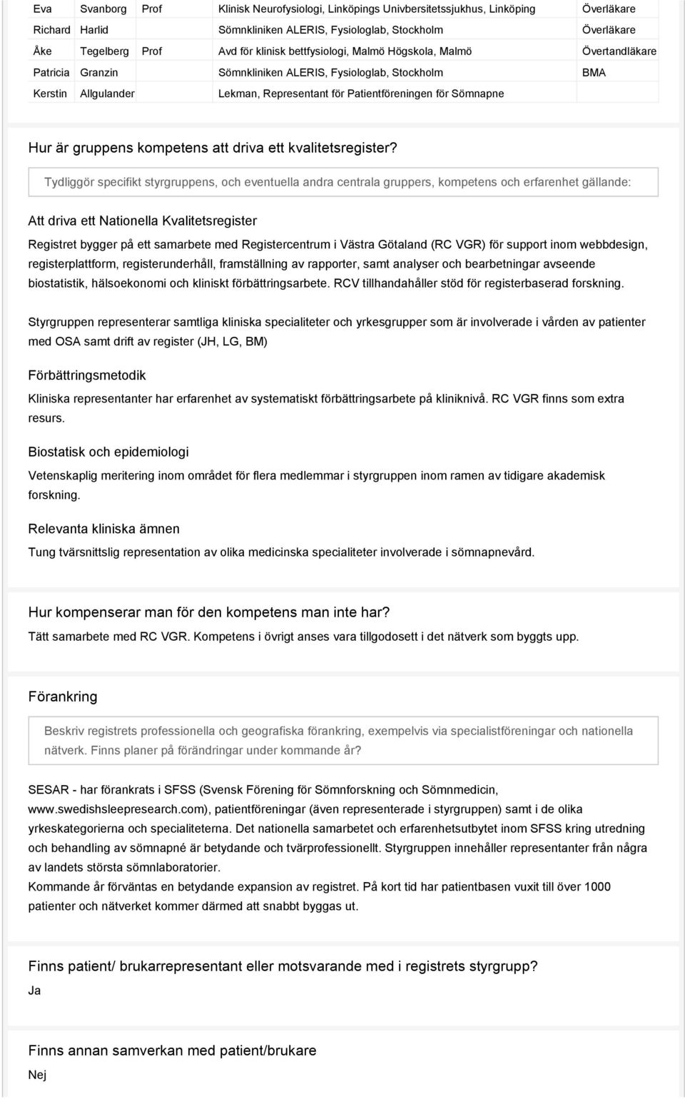 Sömnapne Hur är gruppens kompetens att driva ett kvalitetsregister?