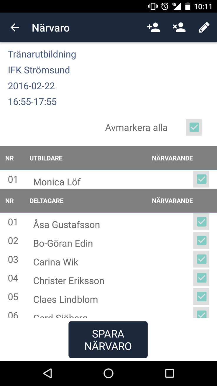 Närvaro Inne på ett utbildningstillfälle kan det se ut så här: För att spara vilka som var närvarande bockar du bara ur de som var frånvarande och trycker på SPARA NÄRVARO (närvaron skickas dock