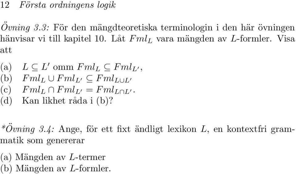 Låt F ml L vara mängden av L-formler.