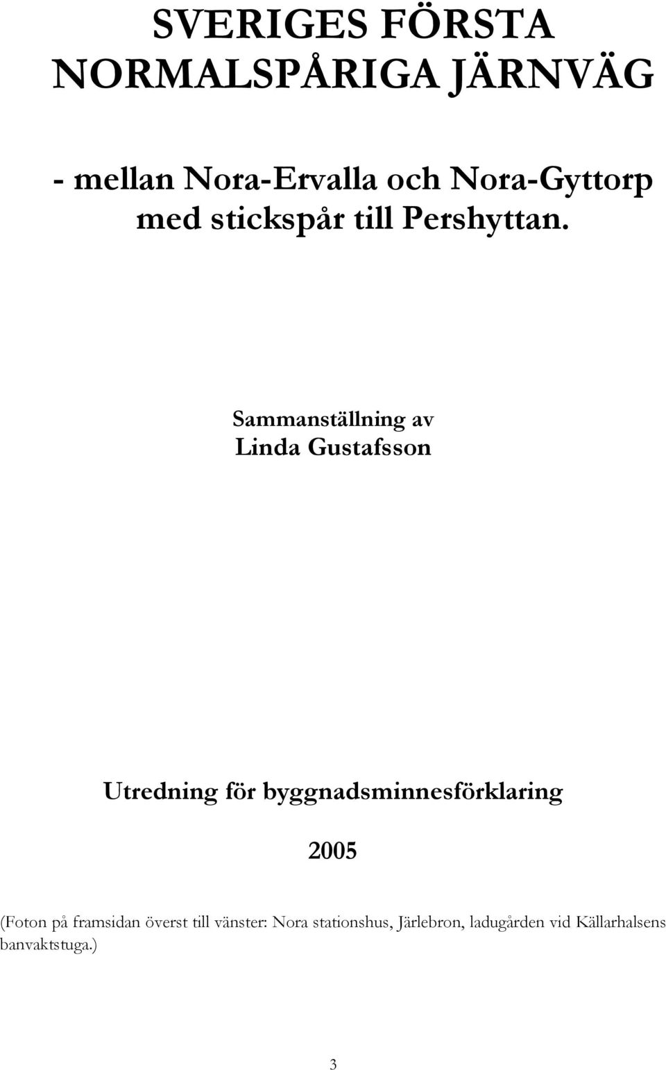 Sammanställning av Linda Gustafsson Utredning för byggnadsminnesförklaring