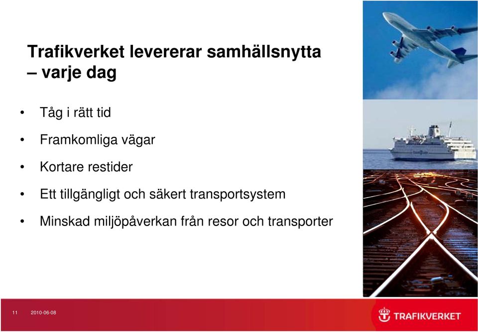 tillgängligt och säkert transportsystem Minskad