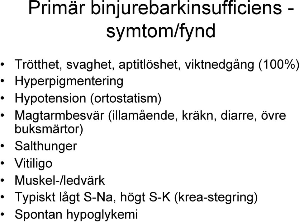 (ortostatism) Magtarmbesvär (illamående, kräkn, diarre, övre buksmärtor)