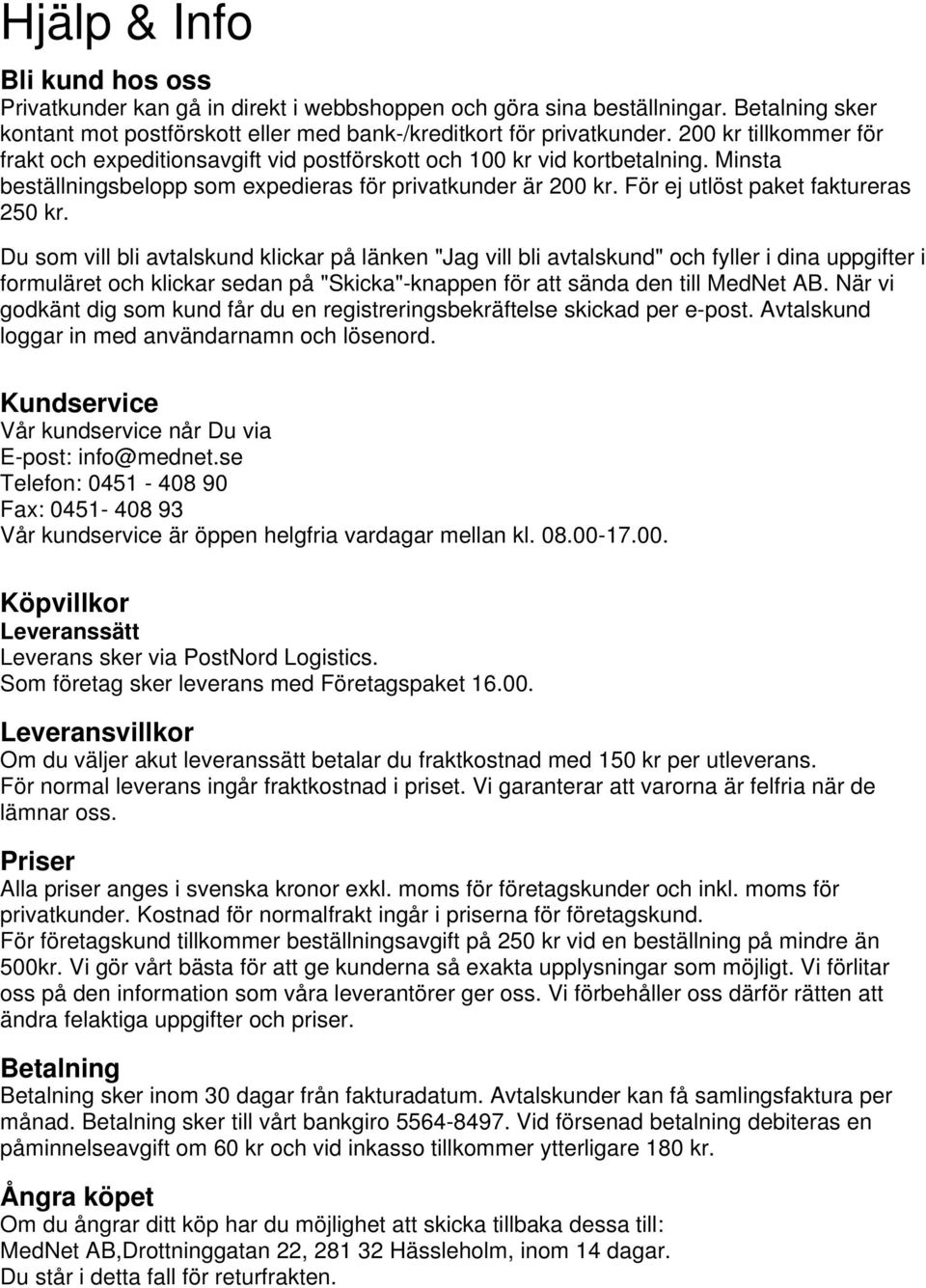 För ej utlöst paket faktureras 250 kr.