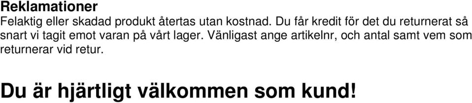 Du får kredit för det du returnerat så snart vi tagit emot