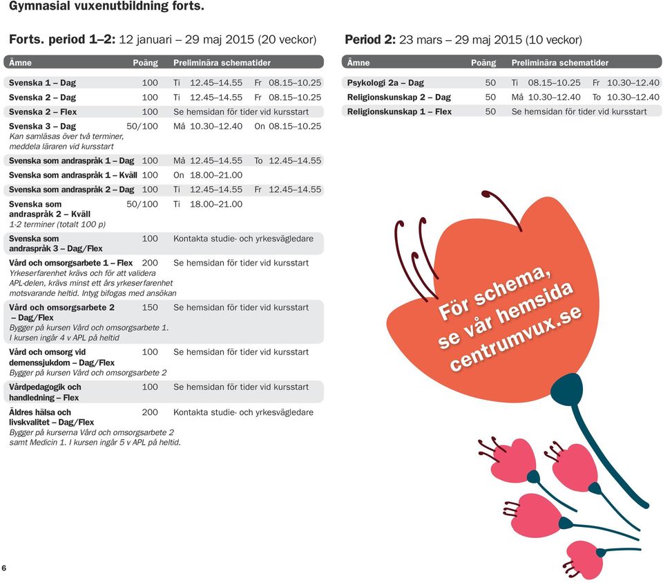 45 14.55 To 12.45 14.55 Svenska som andraspråk 1 Kväll 100 On 18.00 21.