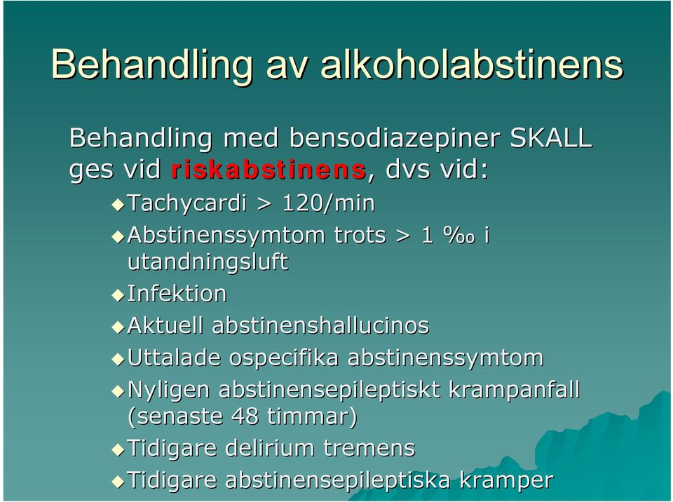 Infektion Aktuell abstinenshallucinos Uttalade ospecifika abstinenssymtom Nyligen