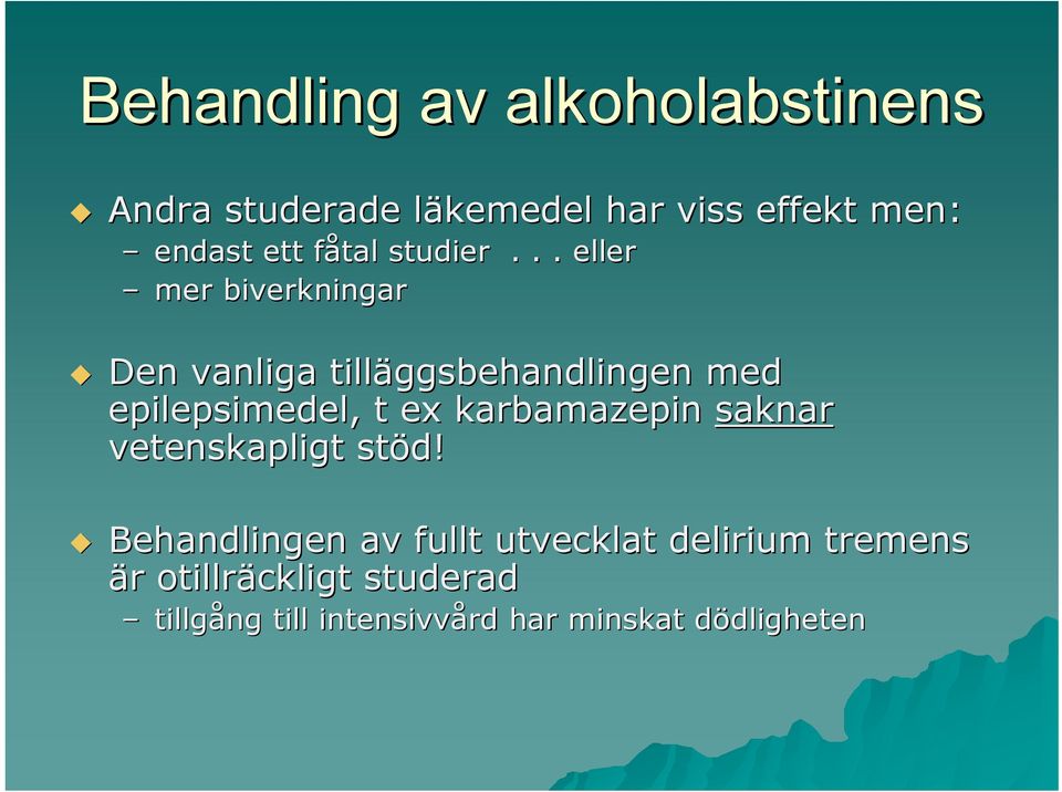 .. eller mer biverkningar Den vanliga tilläggsbehandlingen med epilepsimedel, t ex