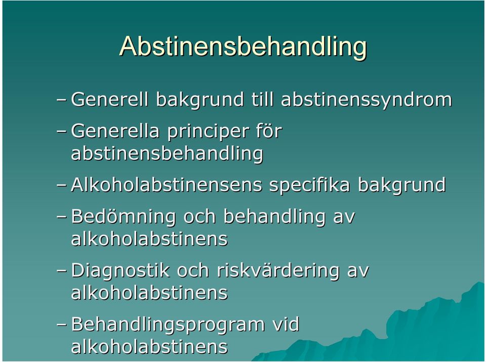 specifika bakgrund Bedömning och behandling av alkoholabstinens