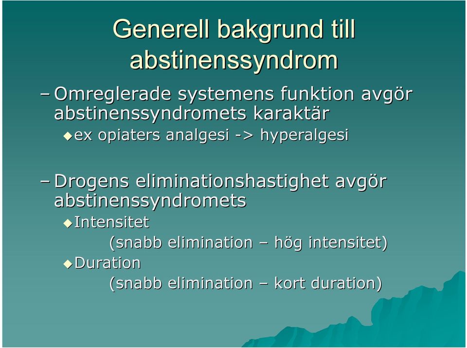 hyperalgesi Drogens eliminationshastighet avgör abstinenssyndromets