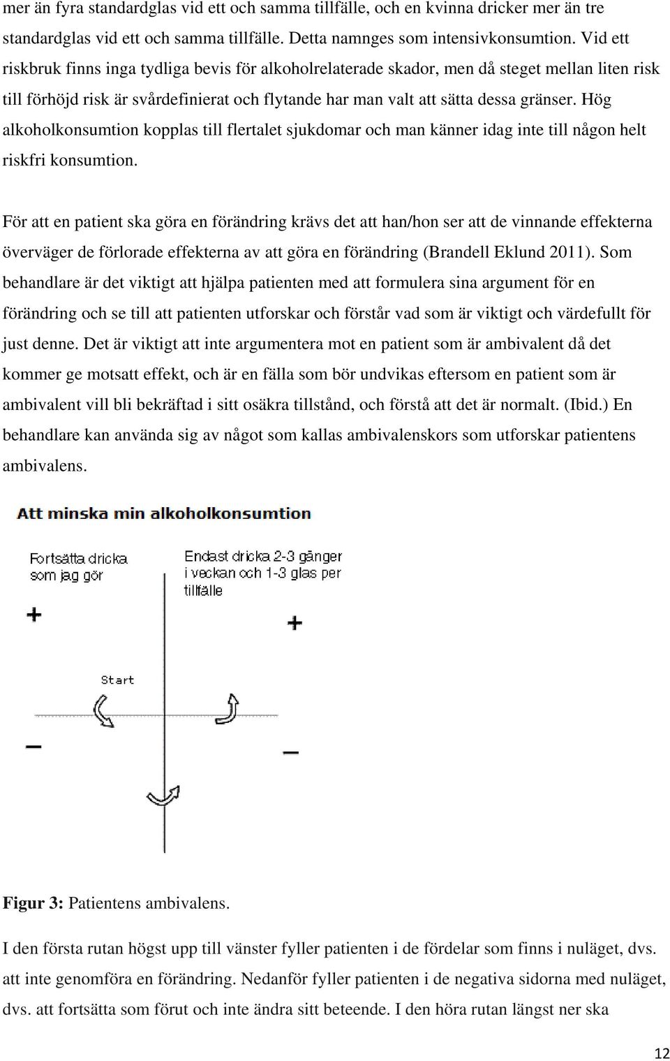 Hög alkoholkonsumtion kopplas till flertalet sjukdomar och man känner idag inte till någon helt riskfri konsumtion.