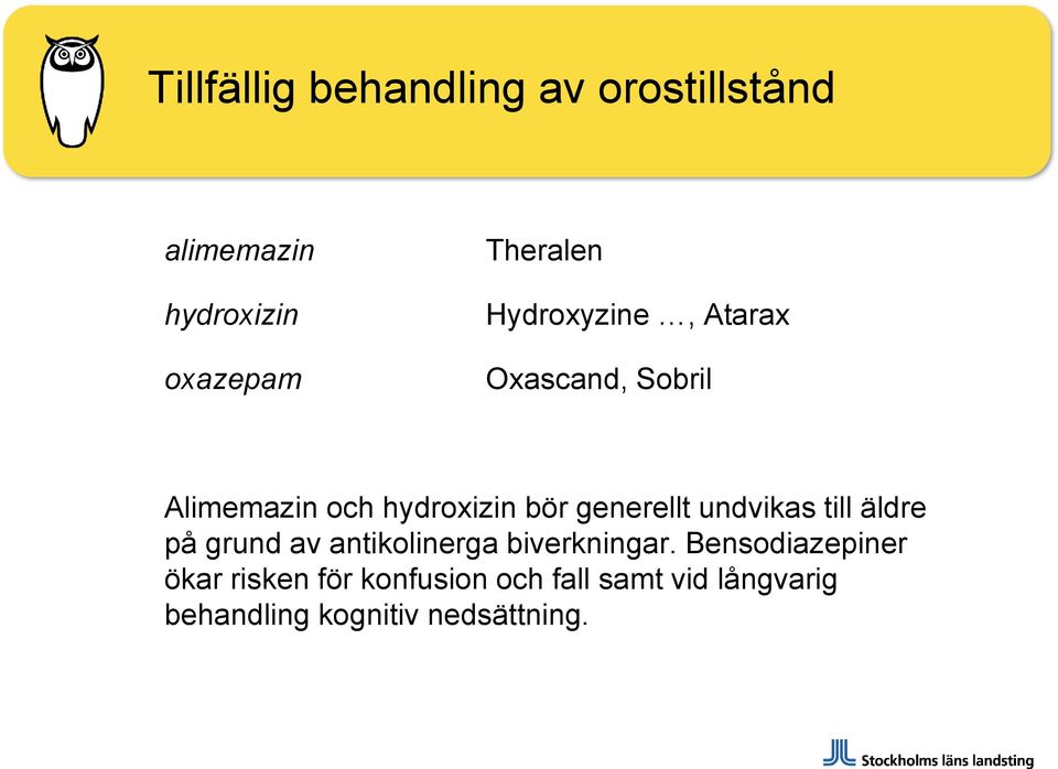 undvikas till äldre på grund av antikolinerga biverkningar.