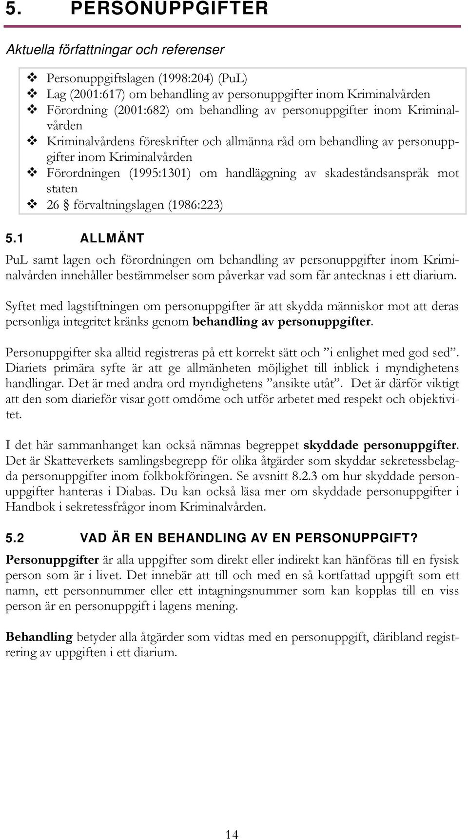 skadeståndsanspråk mot staten 26 förvaltningslagen (1986:223) 5.