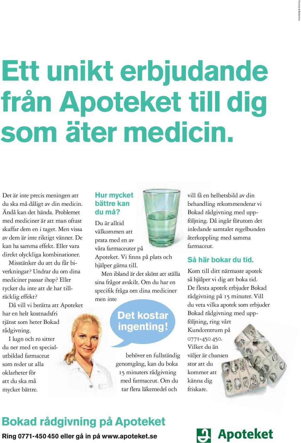 Misstänker du att du får bi - verkningar? Undrar du om dina mediciner passar ihop? Eller tycker du inte att de har tillräcklig effekt?