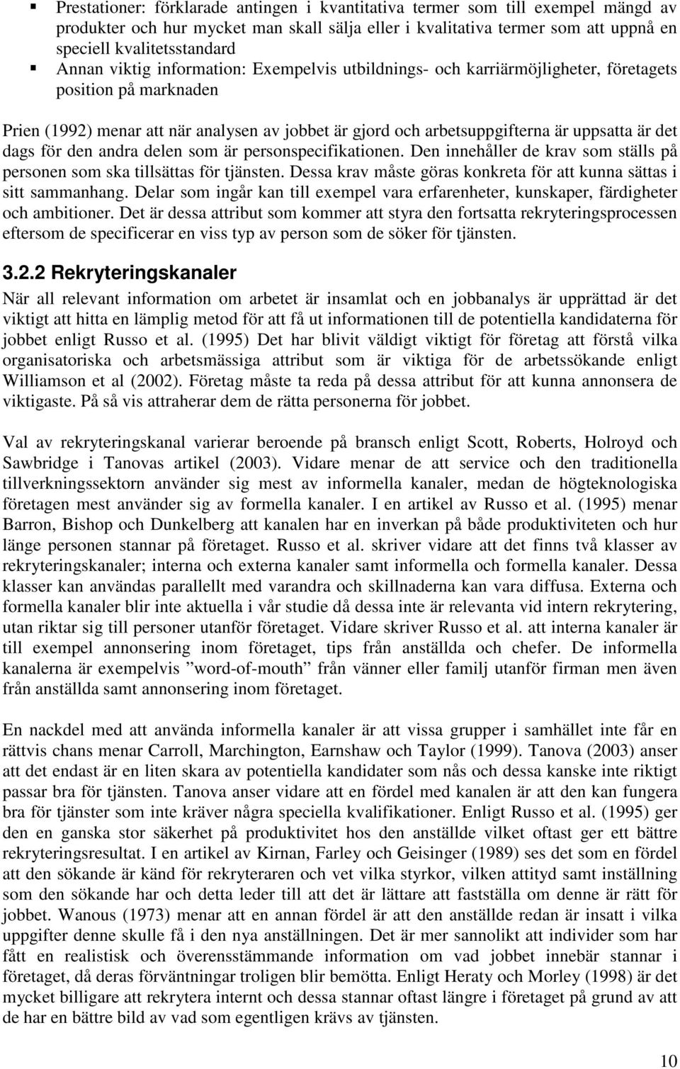 dags för den andra delen som är personspecifikationen. Den innehåller de krav som ställs på personen som ska tillsättas för tjänsten.